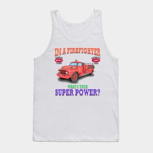 I'm A Firefighter What's Your Super Power Fire Truck Novelty Gift Tank Top